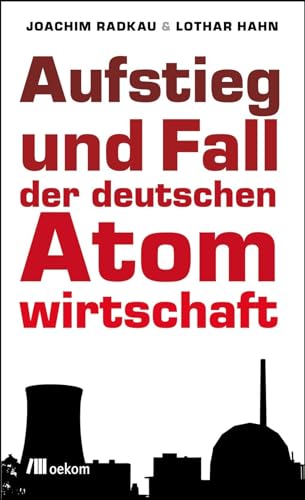 Aufstieg und Fall der deutschen Atomwirtschaft