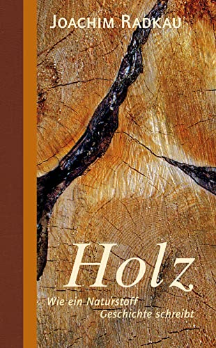 Holz: Wie ein Naturstoff Geschichte schreibt (Stoffgeschichten, Band 3) von Oekom Verlag GmbH