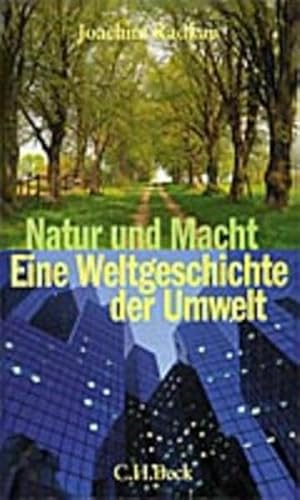 Natur und Macht: Eine Weltgeschichte der Umwelt