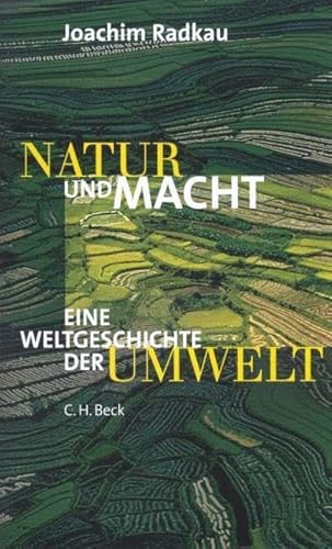 Natur und Macht: Eine Weltgeschichte der Umwelt