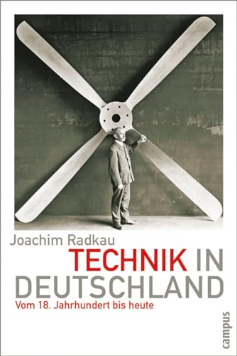 Technik in Deutschland: Vom 18. Jahrhundert bis heute von Campus Verlag GmbH