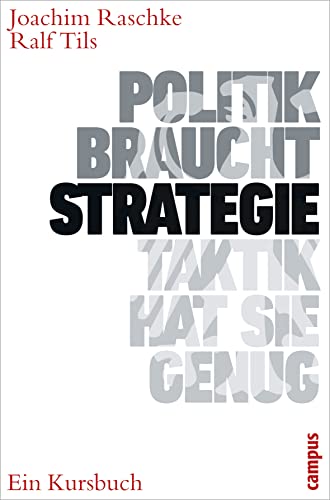 Politik braucht Strategie - Taktik hat sie genug: Ein Kursbuch von Campus Verlag GmbH