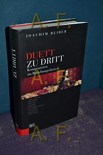 Duett zu Dritt: Komponisten im Beziehungsdreieck