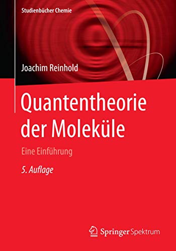 Quantentheorie der Moleküle: Eine Einführung (Studienbücher Chemie) von Springer Spektrum
