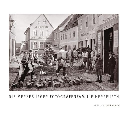 Die Merseburger Fotografenfamilie Herrfurth: Im Auftrag des Förderkreises Museum Schloss Mersburg e. V. (edition stekofoto) von Stekovics, Janos
