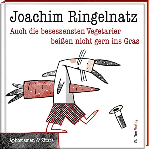 Auch die besessensten Vegetarier beißen nicht gern ins Gras: Aphorismen von Joachim Ringelnatz (Literarische Lebensweisheiten) Auch die besessensten Vegetarier beißen nicht gern ins Gras: Aphorismen von Joachim Ringelnatz (Literarische Lebensweisheiten)