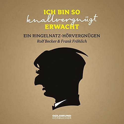 „Ich bin so knallvergnügt erwacht…“: Ein Ringelnatz-Hörvergnügen: Lesung mit Gitarren-Musik von Frank Fröhlich von Frhlich, Frank