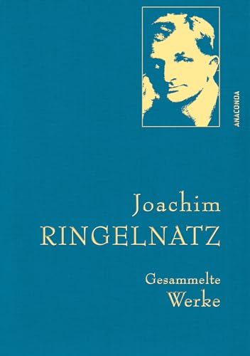 Joachim Ringelnatz, Gesammelte Werke: Gebunden in feingeprägter Leinenstruktur auf Naturpapier aus Bayern. Mit goldener Schmuckprägung (Anaconda Gesammelte Werke, Band 12) von ANACONDA