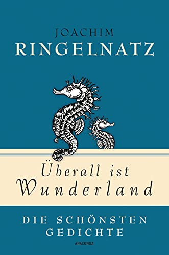 Joachim Ringelnatz, Überall ist Wunderland - Die schönsten Gedichte (Geschenkbuch Gedichte und Gedanken, Band 1) von Anaconda Verlag