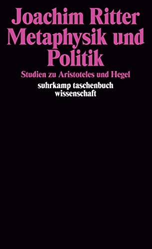 Metaphysik und Politik: Studien zu Aristoteles und Hegel (suhrkamp taschenbuch wissenschaft) von Suhrkamp Verlag
