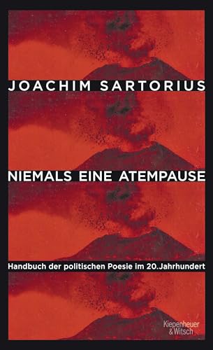 Niemals eine Atempause: Handbuch der politischen Poesie im 20. Jahrhundert von Kiepenheuer&Witsch