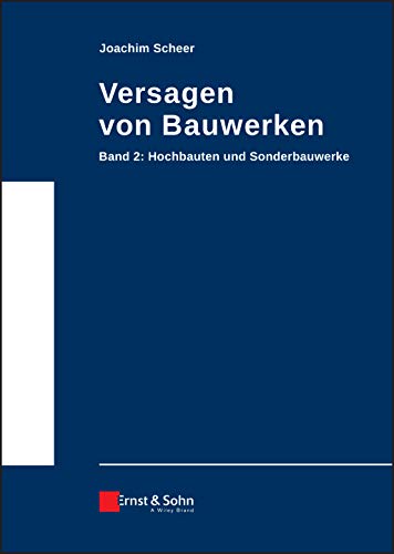 Versagen von Bauwerken, Bd.2, Hochbauten und Sonderbauwerke: Band 2: Hochbauten und Sonderkonstruktionen (Versagen von Bauwerken, 2, Band 2) Versagen von Bauwerken, Bd.2, Hochbauten und Sonderbauwerke: Band 2: Hochbauten und Sonderkonstruktionen (Versagen von Bauwerken, 2, Band 2)