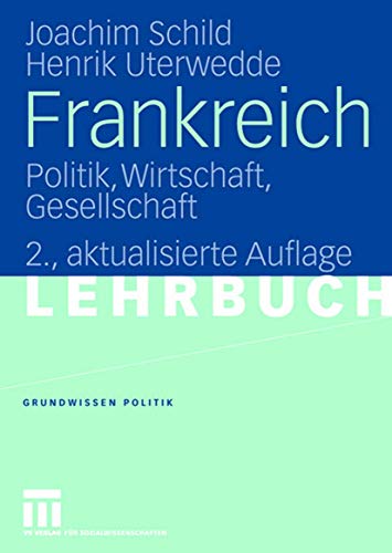 Frankreich: Politik, Wirtschaft, Gesellschaft (Grundwissen Politik, Band 19)