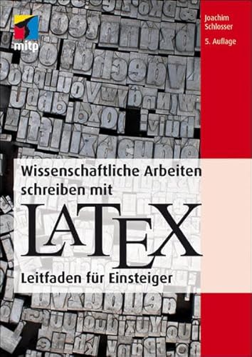 Wissenschaftliche Arbeiten schreiben mit LaTeX: Leitfaden für Einsteiger (mitp Professional)