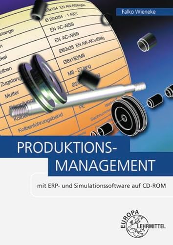 Produktionsmanagement: mit ERP- und Simulationssoftware auf CD-ROM