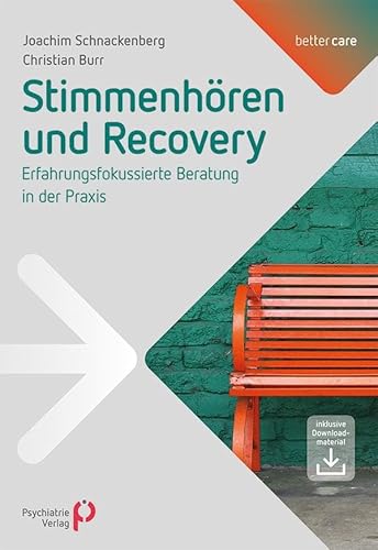 Stimmenhören und Recovery: Erfahrungsfokussierte Beratung in der Praxis. Inklusive Downloadmaterial (better care) von Psychiatrie-Verlag GmbH