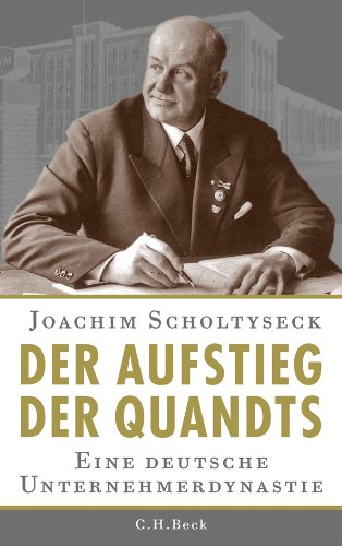 Der Aufstieg der Quandts: Eine deutsche Unternehmerdynastie von Beck C. H.