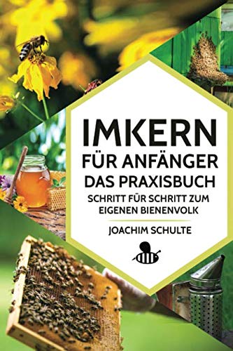 Imkern für Anfänger – Das Praxisbuch: Schritt für Schritt zum eigenen Bienenvolk von Independently published