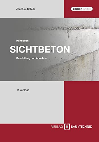 Handbuch Sichtbeton: Beurteilung und Abnahme (edition beton) von Verlag Bau+Technik