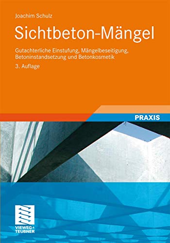 Sichtbeton-Mängel: Gutachterliche Einstufung, Mängelbeseitigung, Betoninstandsetzung und Betonkosmetik Sichtbeton-Mängel: Gutachterliche Einstufung, Mängelbeseitigung, Betoninstandsetzung und Betonkosmetik