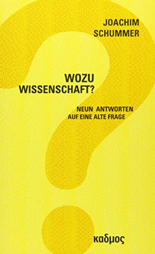Wozu Wissenschaft? Neun Antworten auf eine alte Frage