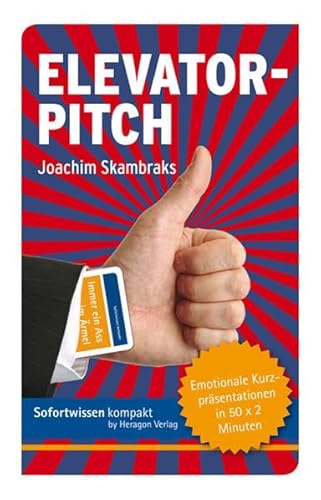 Elevator Pitch - Emotionale Kurzpräsentationen in 50 x 2 Minuten