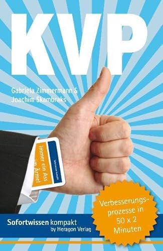 KVP: Verbesserungsprozesse in 50 x 2 Minuten KVP: Verbesserungsprozesse in 50 x 2 Minuten von Heragon Verlag