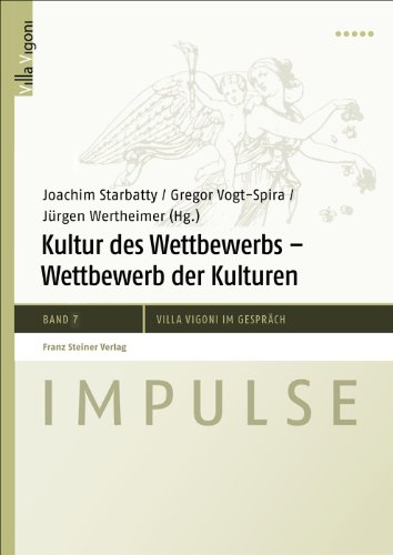 Kultur des Wettbewerbs - Wettbewerb der Kulturen (Impulse. Villa Vigoni Im Gesprach) (Impulse – Villa Vigoni im Gespräch, Band 7) von Franz Steiner Verlag Wiesbaden GmbH