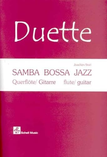 Duette: Samba - Bossa - Jazz: Ausgabe für Querflöte und Gitarre (flute/ guitar) (Fingerpicking, Fingerstyle Gitarre: Akustische Gitarre)