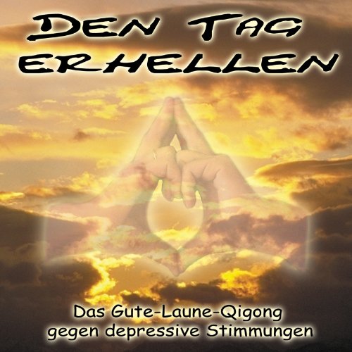 Den Tag erhellen - Das Gute-Laune-Qigong gegen depressive Stimmungen