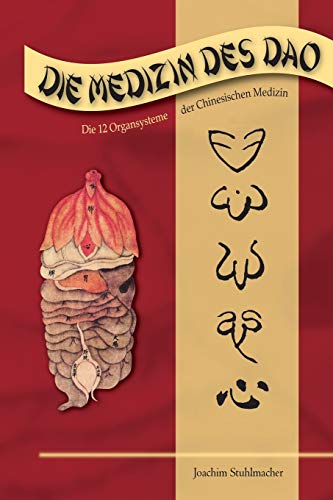 Die Medizin des DAO: Die 12 Organsysteme der Chinesischen Medizin