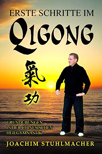 Erste Schritte im Qigong: Grundübungen in der chinesischen Heilgymnastik von Lotus-Press