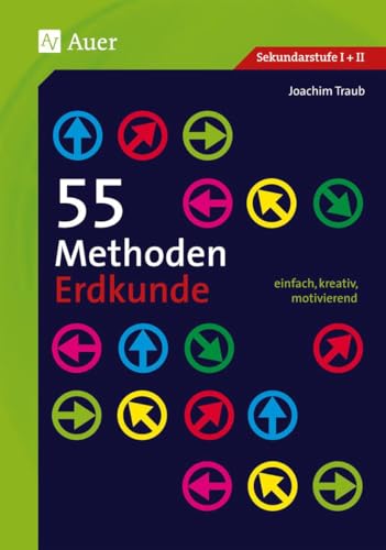 55 Methoden Erdkunde: einfach, kreativ, motivierend (5. bis 13. Klasse) von Auer Verlag i.d.AAP LW