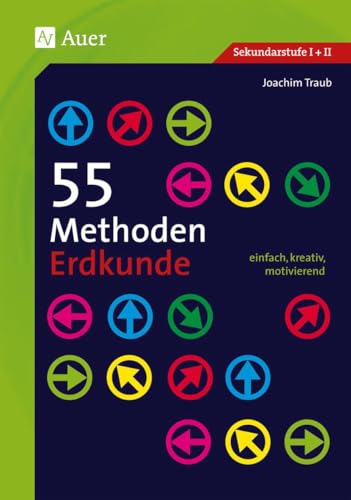 55 Methoden Erdkunde: einfach, kreativ, motivierend (5. bis 13. Klasse)
