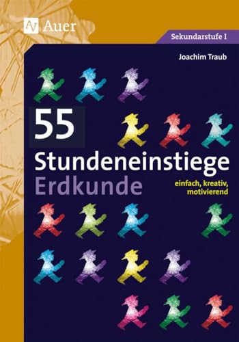 55 Stundeneinstiege Erdkunde: einfach, kreativ, motivierend (5. bis 10. Klasse) (Stundeneinstiege Sekundarstufe)