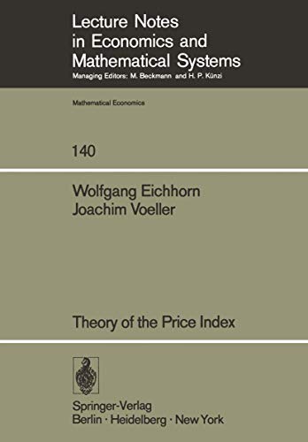 Theory of the Price Index: Fisher's Test Approach and Generalizations (Lecture Notes in Economics and Mathematical Systems, 140, Band 140)