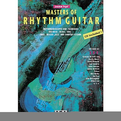 Masters of Rhythm Guitar: Rhythmuskonzepte und -Techniken für Rock-, Blues-, Soul-, Funk-, Reggae-, Jazz- und Country-Gitarre: Rhythmuskonzepte und ... und Country-Gitarre. Mit mehr als 200 Grooves von Ama Verlag