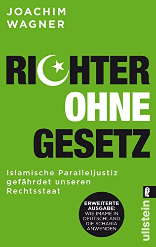 Richter ohne Gesetz: Islamische Paralleljustiz gefährdet unseren Rechtsstaat - Wie Imame in Deutschland die Scharia anwenden