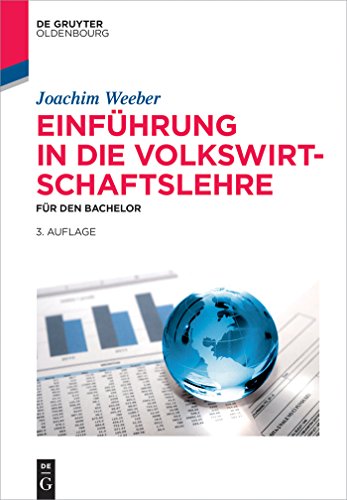 Einführung in die Volkswirtschaftslehre: Für den Bachelor (De Gruyter Studium)
