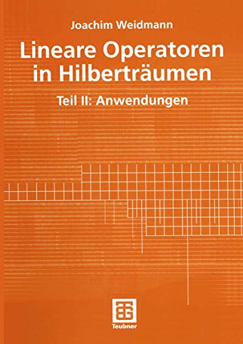 Lineare Operatoren in Hilberträumen: Teil II: Anwendungen (Mathematische Leitfäden)