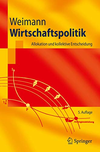 Wirtschaftspolitik: Allokation und kollektive Entscheidung (Springer-Lehrbuch) (German Edition)