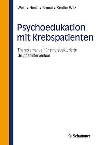 Psychoedukation mit Krebspatienten: Therapiemanual für eine strukturierte Gruppenintervention