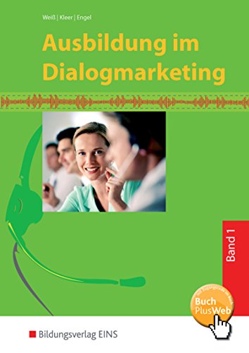 Ausbildung im Dialogmarketing - Bd.1: 1. Ausbildungsjahr: Band 1