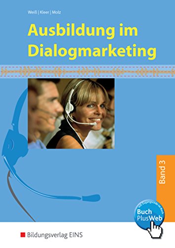 Ausbildung im Dialogmarketing - Bd.3: 3. Ausbildungsjahr: Band 3: Schülerband