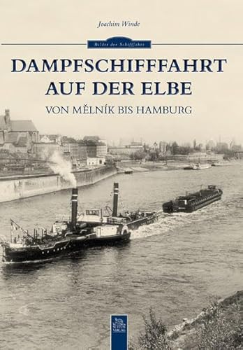 Dampfschifffahrt auf der Elbe: Von Melnik bis Hamburg von Sutton