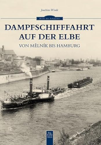 Dampfschifffahrt auf der Elbe: Von Melnik bis Hamburg
