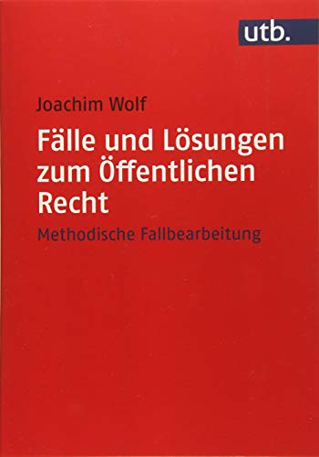 Fälle und Lösungen zum Öffentlichen Recht: Methodische Fallbearbeitung (Utb, Band 5052) von Mohr Siebeck