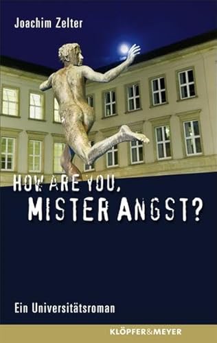 How are you, Mister Angst?: Universitätsroman: Ein Universitätsroman