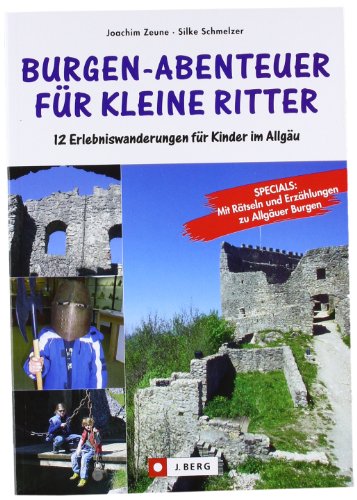 Burgabenteuer für kleine Ritter: 12 Erlebniswanderungen für Kinder im Allgäu von Bucher, C J