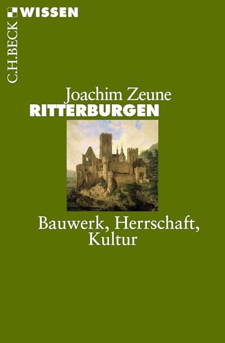 Ritterburgen: Bauwerk, Herrschaft, Kultur (C.H.BECK Wissen)